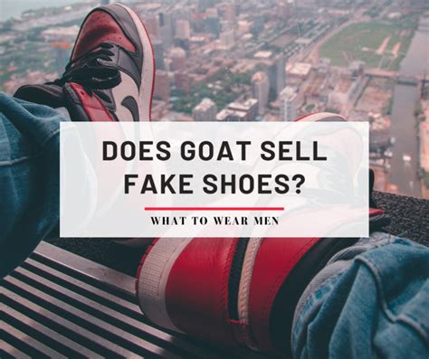 goat sell fake shoes|is goat a trusted site.